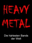 Heavy Metal : Die hartesten Bands der Welt - eBook
