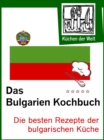 Die besten bulgarischen Rezepte : Das Bulgarien Kochbuch - eBook