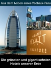 Die grossten und gigantischsten Hotels unserer Erde : Die monumentalsten Bauwerke der Welt - eBook