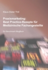 Praxismarketing: Best Practice-Rezepte fur Medizinische Fachangestellte : Ein Benchmark!-BlogBuch - eBook