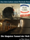 Die langsten Tunnel der Welt : Monumente und Bauwerke unserer Erde - eBook