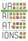 Variations Cookbook : Vegetables - Book