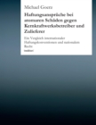 Haftungsanspruche bei atomaren Schaden gegen Kernkraftwerksbetreiber und Zulieferer : Ein Vergleich internationaler Haftungskonventionen und nationalem Recht - eBook