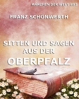 Sitten und Sagen der Oberpfalz - eBook