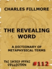 The Revealing Word - A Dictionary Of Metaphysical Terms - eBook