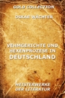 Vehmgerichte und Hexenprozesse in Deutschland - eBook