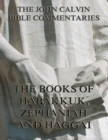 John Calvin's Commentaries On Habakkuk, Zephaniah, Haggai - eBook