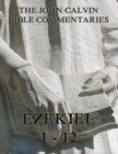 John Calvin's Commentaries On Ezekiel 1- 12 - eBook