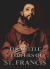 The Little Flowers Of Saint Francis Of Assisi - eBook