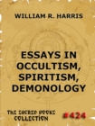 Essays In Occultism, Spiritism, Demonology - eBook