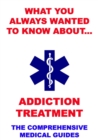 What You Always Wanted To Know About Addiction Treatment - eBook