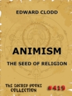 Animism - The Seed Of Religion - eBook