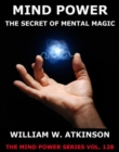 Mind-Power: The Secret Of Mental Magic - eBook