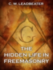 The Hidden Life in Freemasonry - eBook