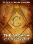 The Arcana Of Freemasonry - eBook