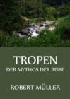 Tropen - Der Mythos der Reise - eBook