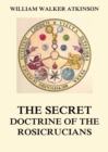 The Secret Doctrine of the Rosicrucians - eBook