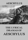 The Lyrical Dramas of Aeschylus - eBook