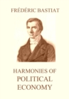 Harmonies of Political Economy - eBook