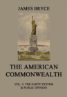 The American Commonwealth : Vol. 3: The Party System & Public Opinion - eBook