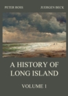 A History of Long Island, Vol. 1 - eBook