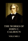 The Works of John C. Calhoun Volume 2 - eBook