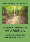 Historic Highways of America : Volume 6: Boone's Wilderness Road - eBook