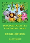 Doktor Dolittle und seine Tiere : Illustrierte deutsche Neuubersetzung - eBook