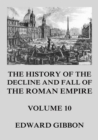 The History of the Decline and Fall of the Roman Empire : Volume 10 - eBook