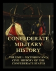 Confederate Military History :  Vol. 1: Secession And Civil History Of The Confederate States - eBook