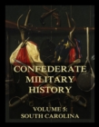 Confederate Military History : Vol. 5: South Carolina - eBook