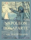 Napoleon Bonaparte : Edition mit beiden Teilen "Burger Bonaparte" und "Kaiser Napoleon" - eBook
