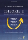 Theorie U - Von der Zukunft her fuhren : Presencing als soziale Technik - eBook