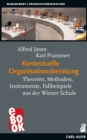Kontextuelle Organisationsberatung : Theorien, Methoden, Instrumente, Fallbeispiele aus der Wiener Schule - eBook