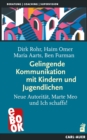 Gelingende Kommunikation mit Kindern und Jugendlichen : Neue Autoritat, Marte Meo und Ich schaffs! - eBook