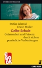 Gelbe Schule : Gelassenheit und Prasenz durch sichere personliche Verbindungen - eBook