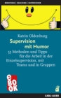 Supervision mit Humor : 55 Methoden und Tipps fur die Arbeit in der Einzelsupervision, mit Teams und in Gruppen - eBook