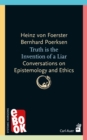 Truth is the invention of a liar : Conversations on Epistemology and Ethics - eBook