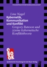 Kybernetik, Kommunikation und Konflikt : Gregory Bateson und (s)eine kybernetische Konflikttheorie - eBook