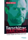 Tierschutzer. Staatsfeind : In den Fangen von Polizei und Justiz - eBook