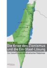 Die Krise des Zionismus und die Ein-Staat-Losung : Zur Zukunft eines demokratischen Palastinas - eBook