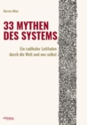 33 Mythen des Systems : Ein radikaler Leitfaden durch die Welt und uns selbst - eBook