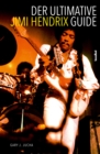 Der ultimative Jimi Hendrix Guide : All That's Left to Know About the Voodoo Child - eBook