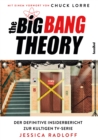 The Big Bang Theory : Der definitive Insiderbericht zur kultigen TV-Serie. Das Fan-Buch zu TBBT: alles uber Sheldon Cooper & seine Freunde. Infos zu Drehbuch, Staffeln und Schauspieler-Interviews - eBook