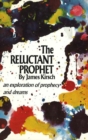 Reluctant Prophet : An Exploration of Prophecy & Dreams - Book