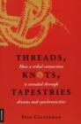 Threads, Knots, Tapestries : How a Tribal Connection is Revealed Through Dreams & Synchronicities - Book