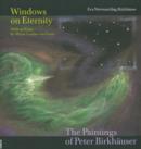 Windows on Eternity : The Paintings of Peter Birkhauser - Book