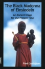 Black Madonna of Einsiedeln : An Ancient Image for Our Present Time - Book