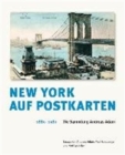 New York Auf Postkarten 1880-1980 : Die Sammlung Andreas Adam - Book