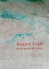 Eugen Fruh Und Seine Bruder : Auf Den Spuren Einer Kunstlerfamilie in Zurich - Book